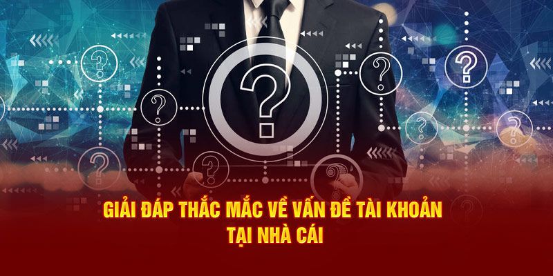 Giải đáp thắc mắc về tài khoản người chơi